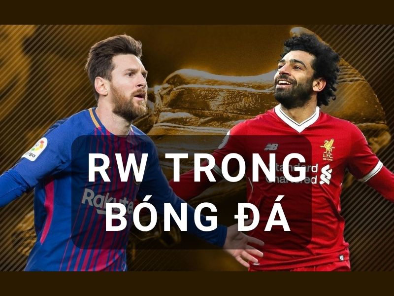 RW trong bóng đá là gì? Định nghĩa và những cầu thủ giỏi ở vị trí này - Xemsport